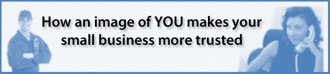 How an image of YOU makes your small business more trusted