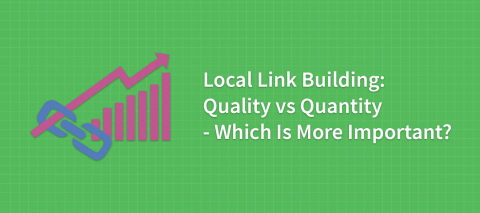 Local Link Building: Quality vs Quantity – Which Is More Important?