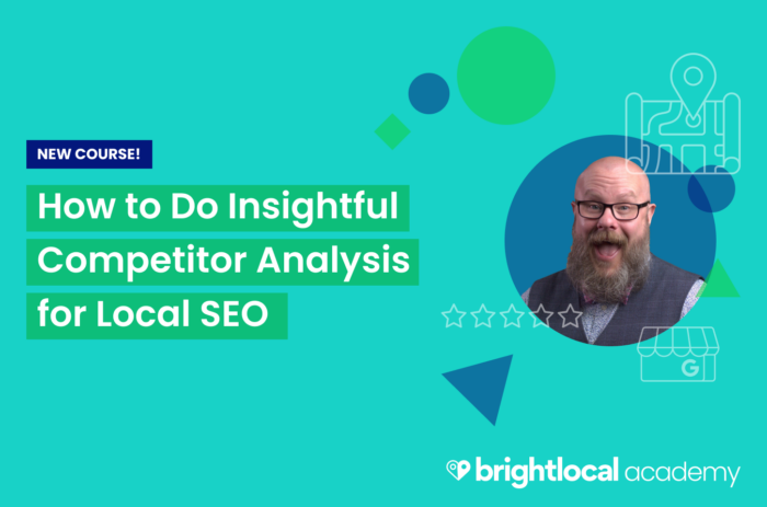 New Academy Course: How to Do Insightful Competitor Analysis for Local SEO