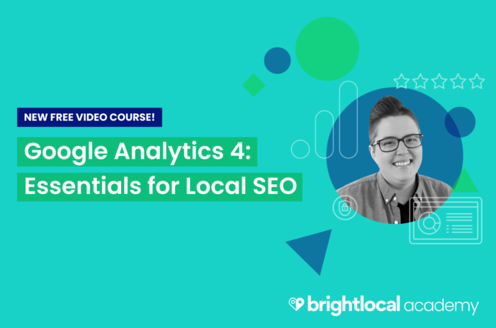 New Academy Course: Google Analytics 4: Essentials for Local SEO